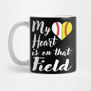 My Heart is on That Field Baseball Shirt Softball Mom Mug